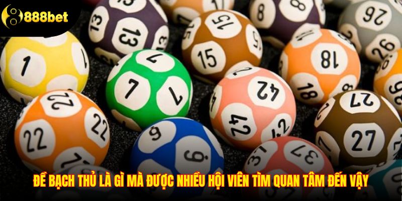 Đề bạch thủ là gì mà được nhiều hội viên tìm quan tâm đến vậy