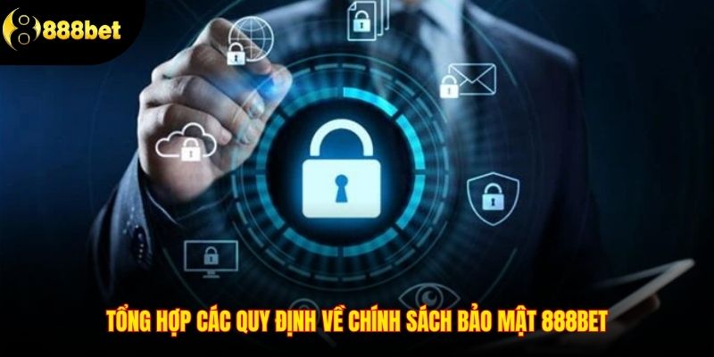 Tổng hợp các quy định về chính sách bảo mật 888BET